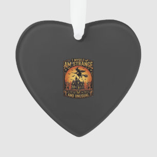 Myself Am Strange Unusual Halloween Witch Haunted Ornament