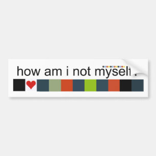 Myself? Bumper Sticker