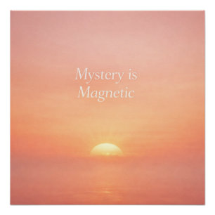 Mystery is Magnetic Sunrise Wall Art Poster