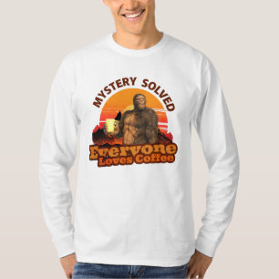 Mystery Solved Everyone Loves Coffee Bigfoot T-Shirt