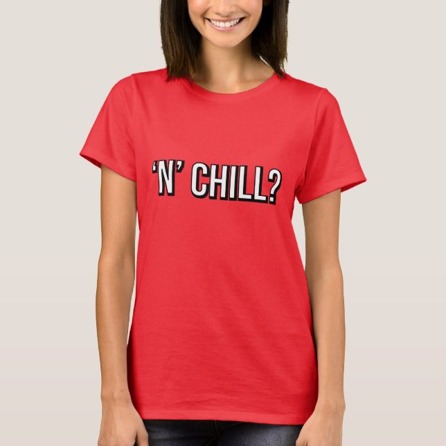 'N' Chill T-Shirt (Front)