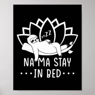 Na Ma Stay In Bed Napping Sleep Namaste Pun Funny Poster