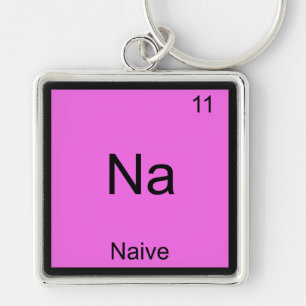 Na - Naive Funny Chemistry Element Symbol T-Shirt Keychain