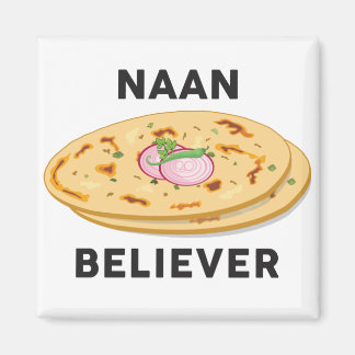 Naan believer Funny India Pakistan Food Lover Magnet