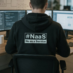 NaaS No as a Service IT tech humour Hoodie