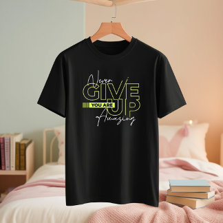 N'Abandonne Jamais T-Shirt - Tu Es Extraordinaire 