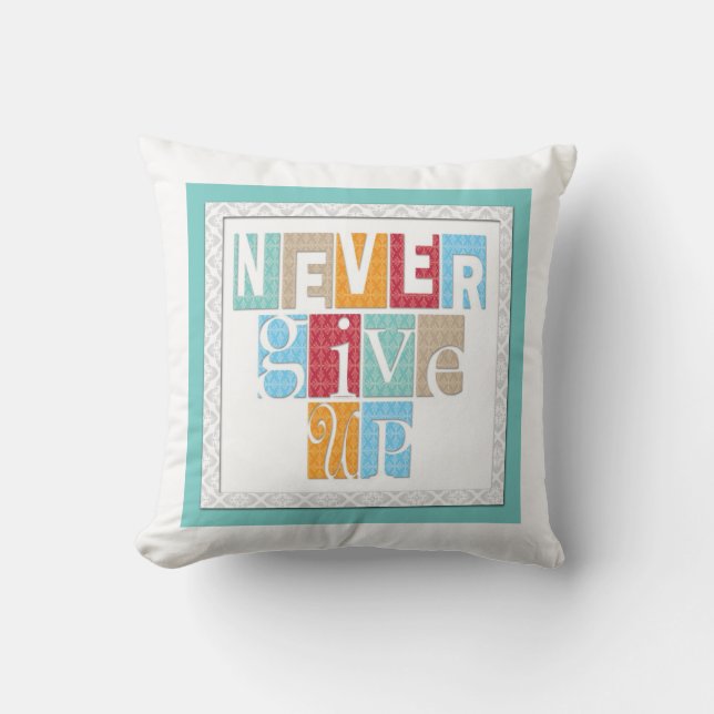 N'abandonnez jamais : Coussin de inspiration de (Recto)