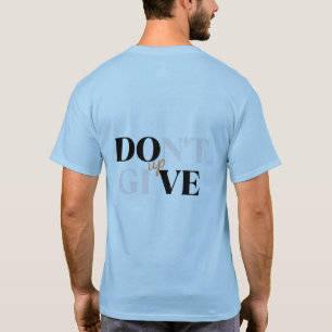 N'abandonnez pas le T-shirt imprimé - Motivational