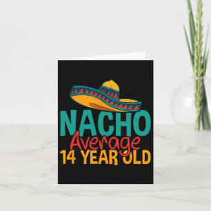 Nacho Average 14 Year Old Cinco De Mayo 14th Birth Card