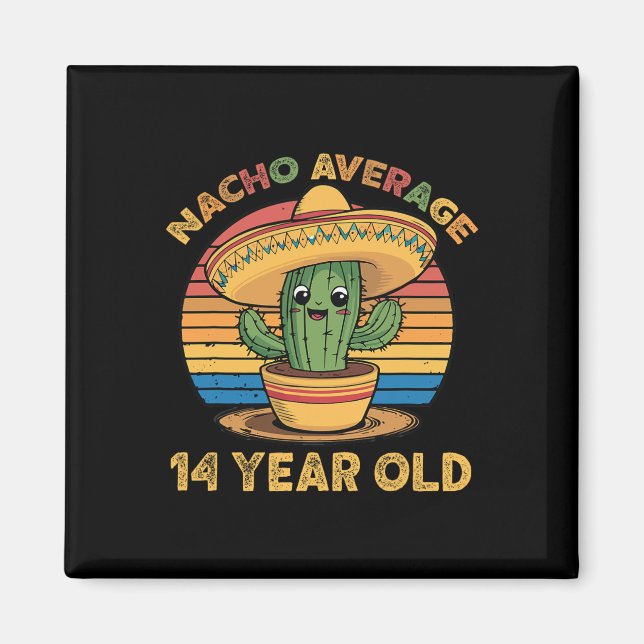 Nacho Average 14 Year Old Cinco De Mayo 14th Birth Magnet (Front)
