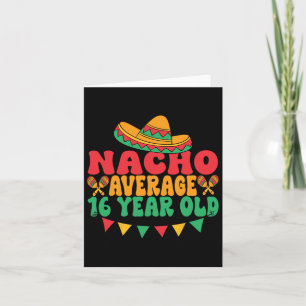 Nacho Average 16 Year Old Cinco De Mayo 16th Birth Card