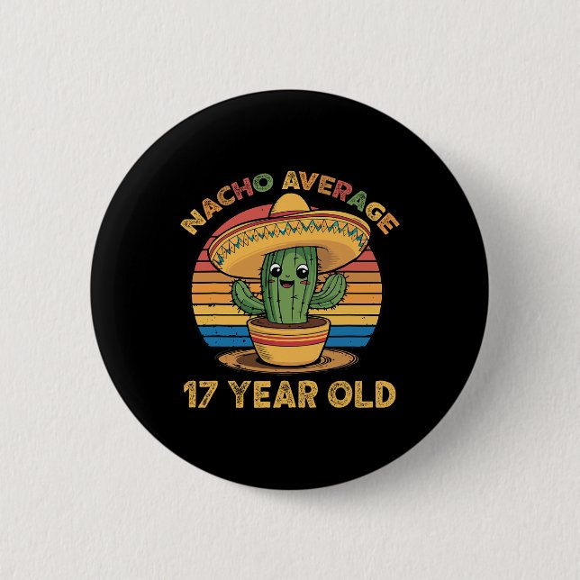 Nacho Average 17 Year Old Cinco De Mayo 17th Birth 2 Inch Round Button (Front)