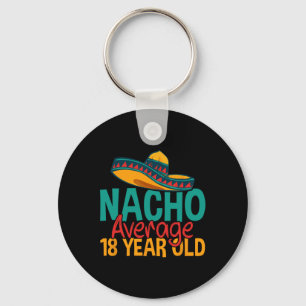 Nacho Average 18 Year Old Cinco De Mayo 18th Birth Keychain