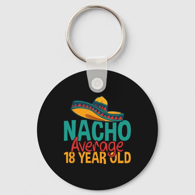 Nacho Average 18 Year Old Cinco De Mayo 18th Birth Keychain (Front)