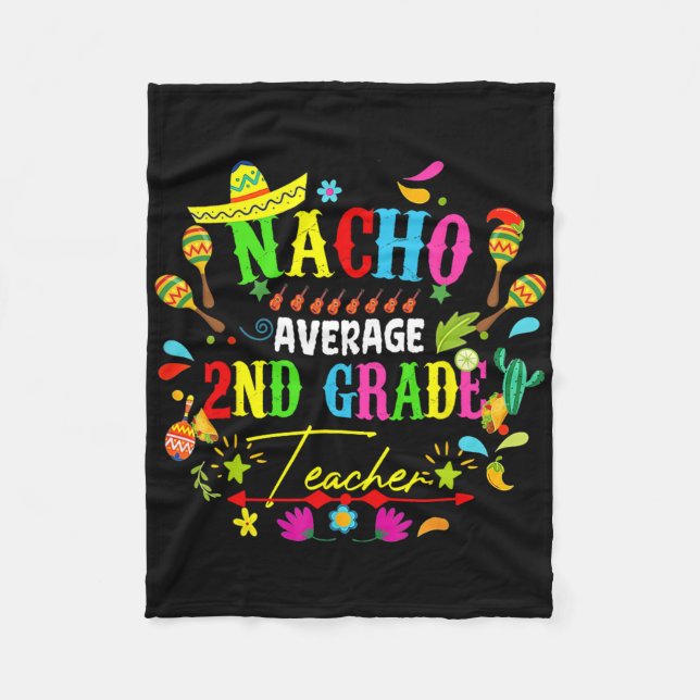 Nacho Average 2nd Grade Teacher Mexico Cinco De Ma Fleece Blanket (Front)
