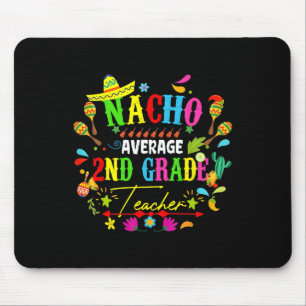 Nacho Average 2nd Grade Teacher Mexico Cinco De Ma Mouse Pad