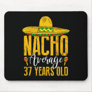 Nacho Average 37 Years Old 37th Birthday Cinco De Mouse Pad