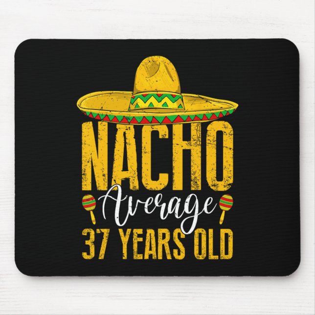 Nacho Average 37 Years Old 37th Birthday Cinco De  Mouse Pad (Front)