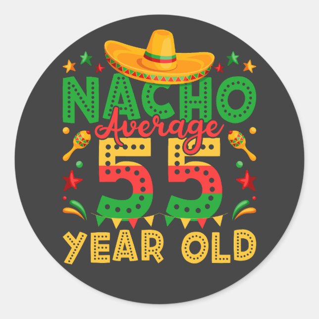 Nacho Average 55 Year Old Cinco de Mayo Classic Round Sticker (Front)