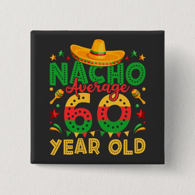 Nacho Average 60 Year Old Cinco de Mayo Square 2 Inch Square Button (Front)
