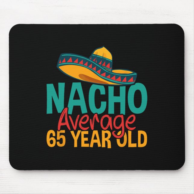 Nacho Average 65 Year Old Cinco De Mayo 65th Birth Mouse Pad (Front)