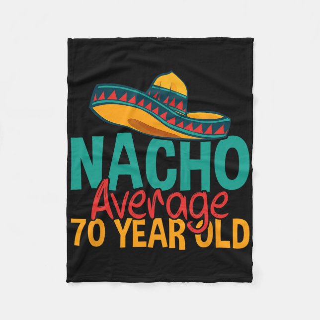 Nacho Average 70 Year Old Cinco De Mayo 70th Birth Fleece Blanket (Front)