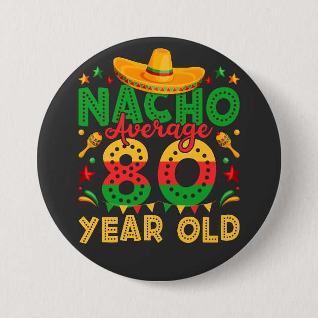 Nacho Average 80 Year Old Cinco de Mayo Round 3 Inch Round Button (Front)