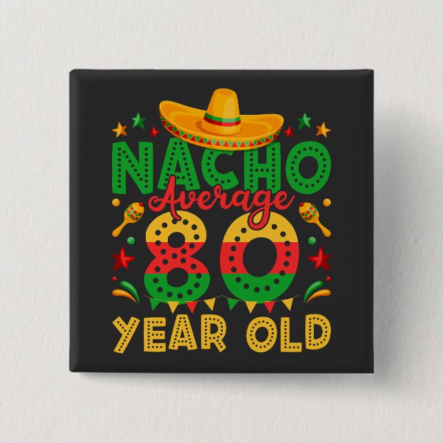 Nacho Average 80 Year Old Cinco de Mayo Square 2 Inch Square Button (Front)
