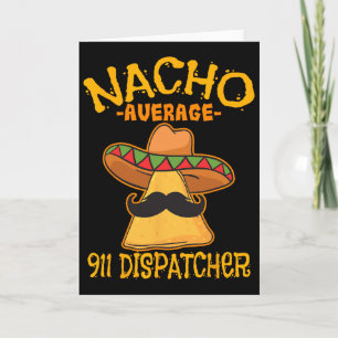 Nacho Average 911 Dispatcher Mexican Messenger Cin Card