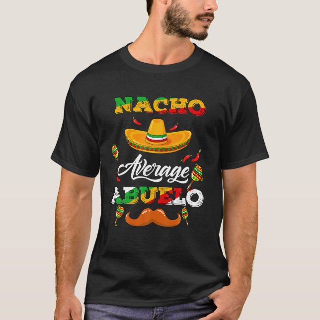 Nacho Average Abuelo Mexican Daddy Cinco De Mayo F T-Shirt (Front)