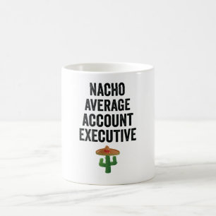 Nacho Average Account Executive Coffee Mug