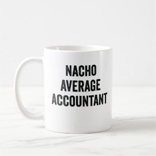 Nacho Average Accountant Coffee Mug