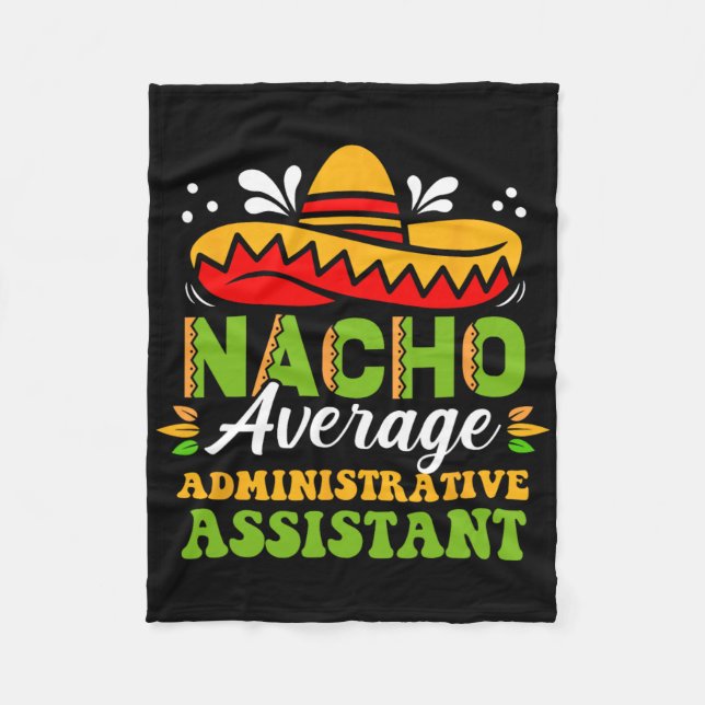 Nacho Average Administrative Istant Mexican Cinco  Fleece Blanket (Front)
