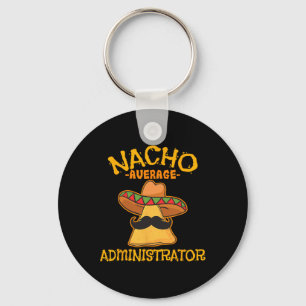 Nacho Average Administrator Cinco De Mayo Admin Fi Keychain