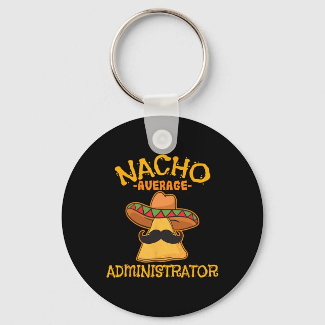 Nacho Average Administrator Cinco De Mayo Admin Fi Keychain (Front)