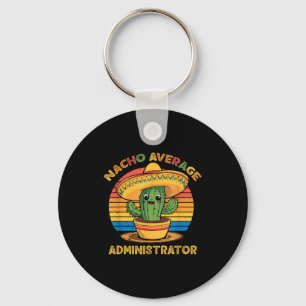 Nacho average administrator mexican cinco de mayo keychain