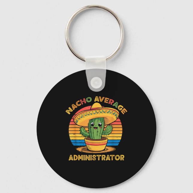 Nacho average administrator mexican cinco de mayo keychain (Front)