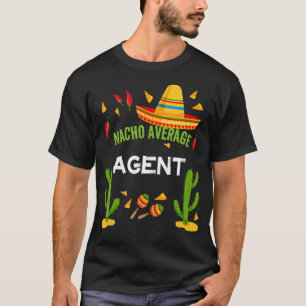 Nacho Average Agent Cinco De Mayo T-Shirt