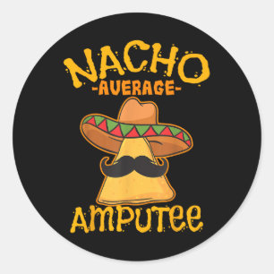 Nacho Average Amputee Mexican Amputation Cinco De Classic Round Sticker