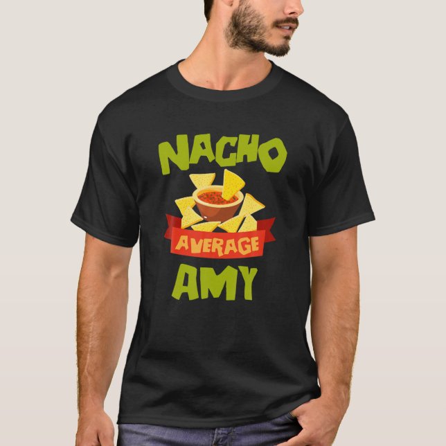 NACHO AVERAGE AMY Funny Birthday Personalized Name T-Shirt (Front)