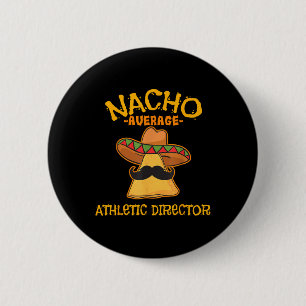 Nacho Average Athletic Director Cinco De Mayo Fies 2 Inch Round Button