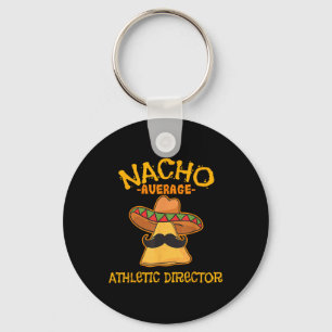 Nacho Average Athletic Director Cinco De Mayo Fies Keychain