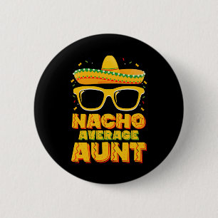 Nacho Average Aunt Cinco De Mayo Matching Family 2 Inch Round Button