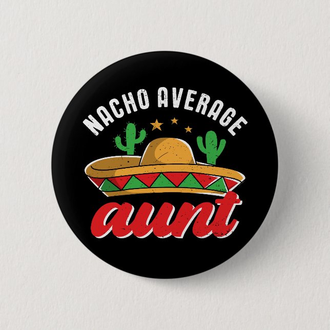 Nacho Average Aunt Funny Mexican Food Pun 2 Inch Round Button (Front)