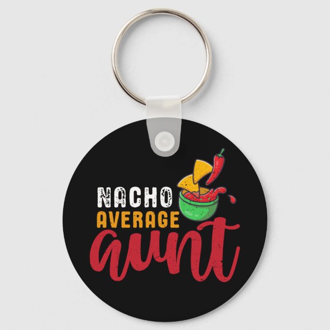Nacho Average Aunt Funny Mexican Food Pun Keychain (Front)