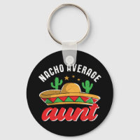 Nacho Average Aunt Funny Mexican Food Pun