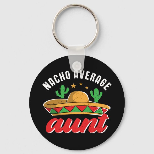 Nacho Average Aunt Funny Mexican Food Pun Keychain (Front)