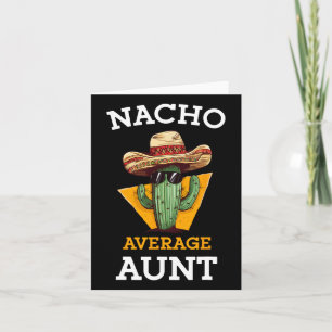 Nacho Average Aunt Mexican Auntie Funny Family Cin Card