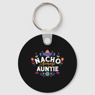 Nacho Average Auntie Cinco De Mayo Mexican Matchin Keychain