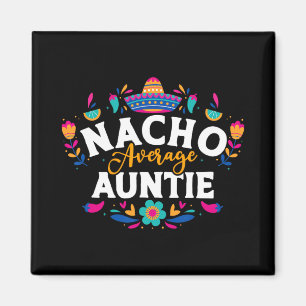 Nacho Average Auntie Cinco De Mayo Mexican Matchin Magnet